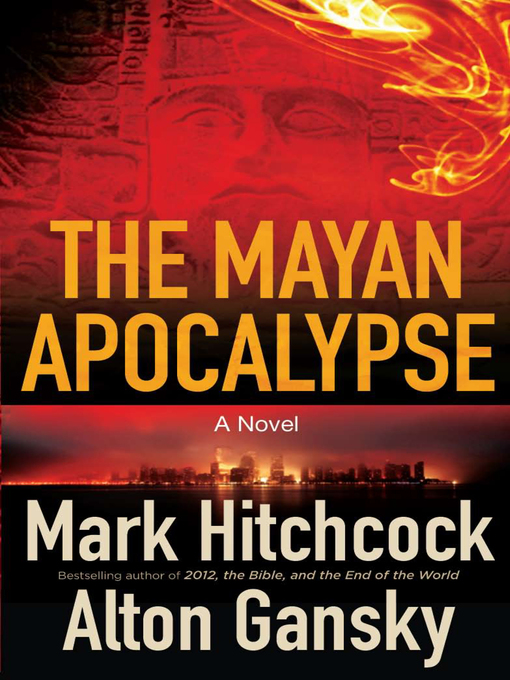 Title details for The Mayan Apocalypse by Mark Hitchcock - Available